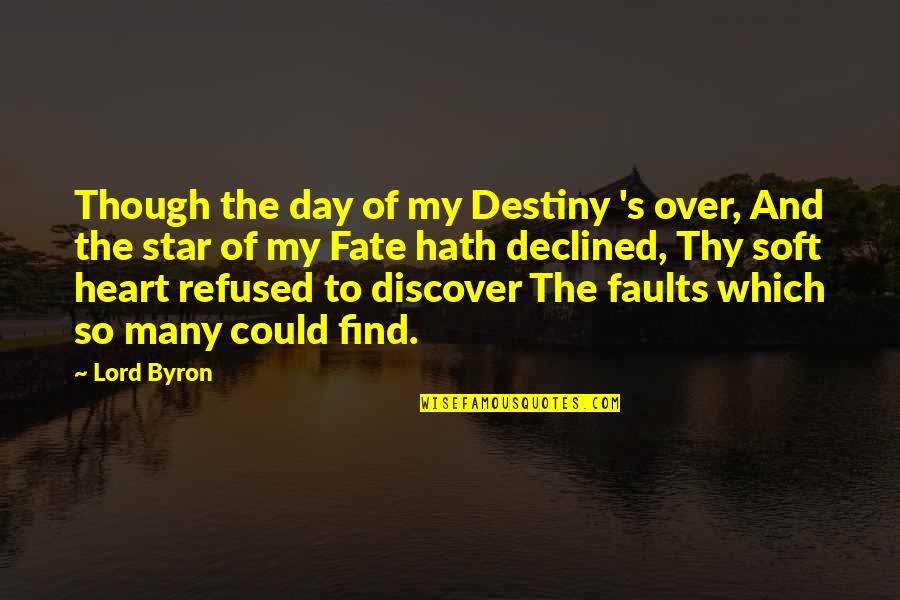 Dmaic Quotes By Lord Byron: Though the day of my Destiny 's over,