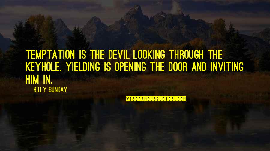 Dmana Shooting Quotes By Billy Sunday: Temptation is the devil looking through the keyhole. Dmana Shooting Quotes By Billy Sunday: Temptation is the devil looking through the keyhole.