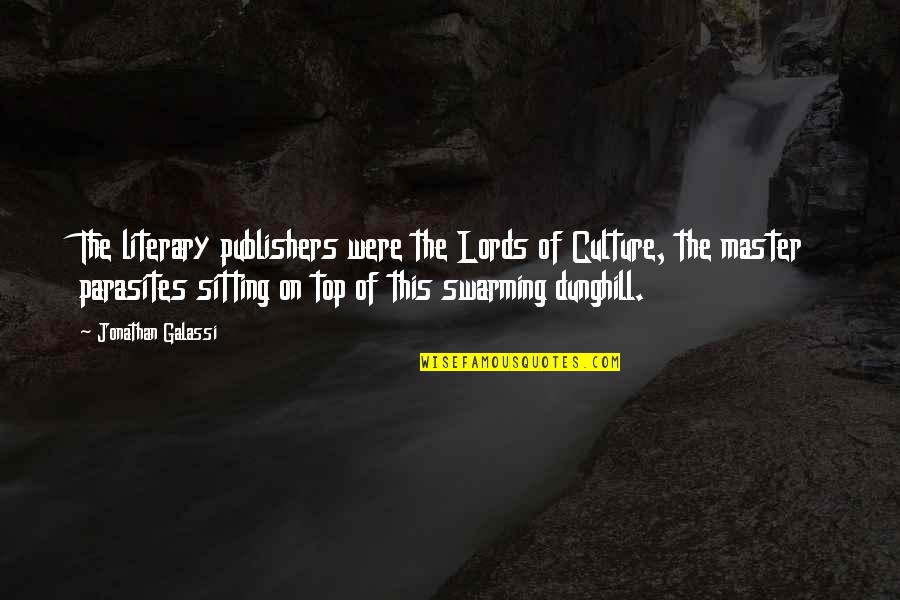 Dmanagement Quotes By Jonathan Galassi: The literary publishers were the Lords of Culture, Dmanagement Quotes By Jonathan Galassi: The literary publishers were the Lords of Culture,