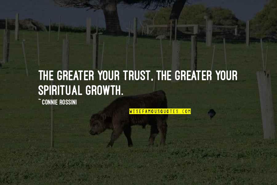Dmanna Reviews Quotes By Connie Rossini: The greater your trust, the greater your spiritual Dmanna Reviews Quotes By Connie Rossini: The greater your trust, the greater your spiritual