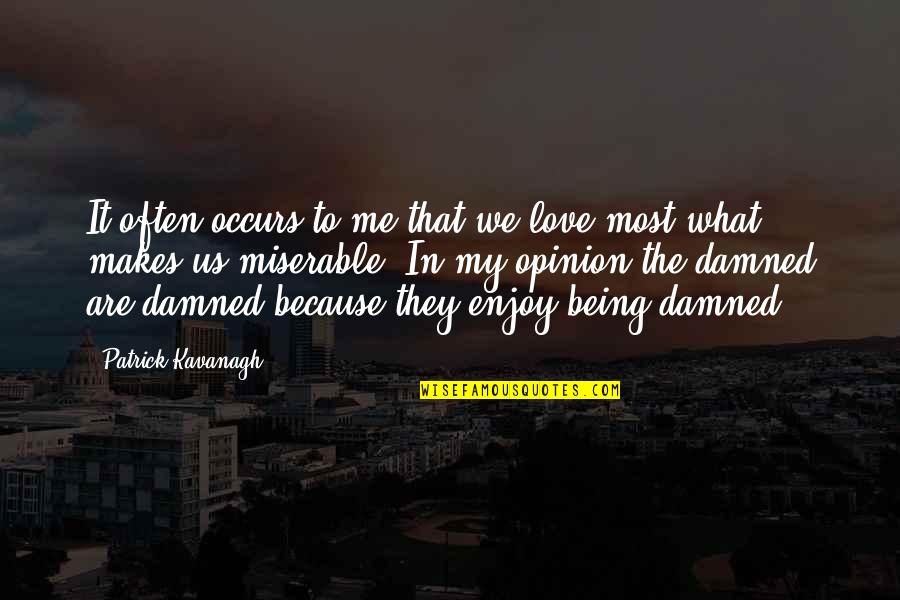 Dmc 4 Special Edition Quotes By Patrick Kavanagh: It often occurs to me that we love Dmc 4 Special Edition Quotes By Patrick Kavanagh: It often occurs to me that we love