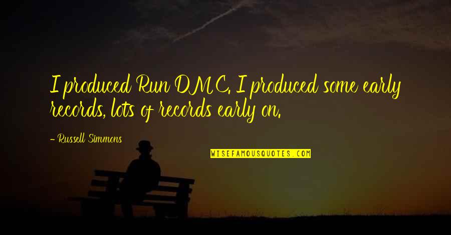 Dmc 5 Quotes By Russell Simmons: I produced Run DMC. I produced some early