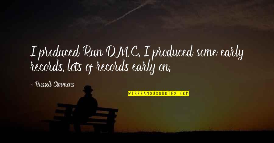 Dmc Best Quotes By Russell Simmons: I produced Run DMC. I produced some early