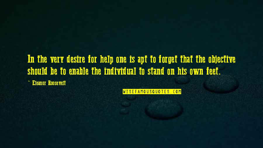 Dmdave Quotes By Eleanor Roosevelt: In the very desire for help one is Dmdave Quotes By Eleanor Roosevelt: In the very desire for help one is