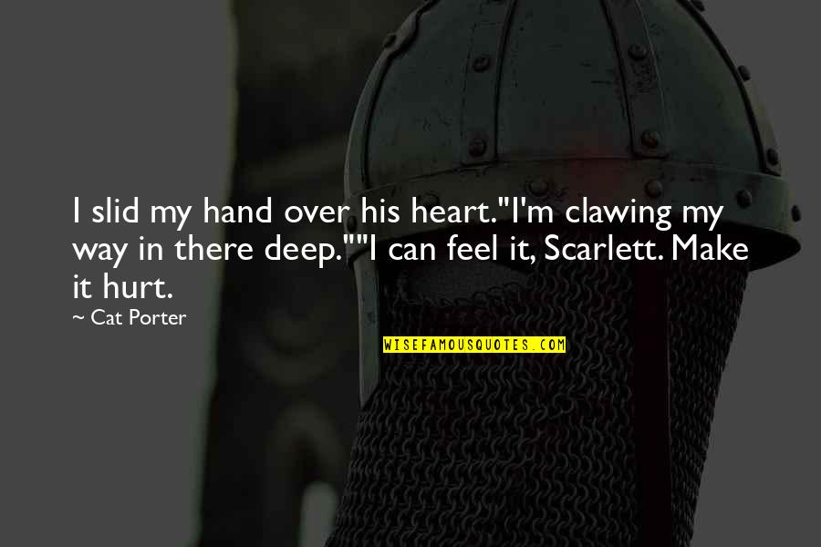 Dmdz Cell Quotes By Cat Porter: I slid my hand over his heart."I'm clawing