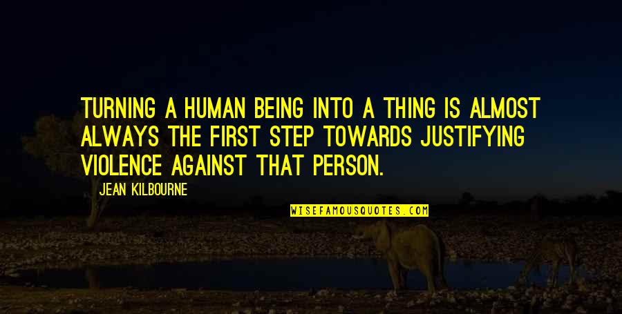 Dmek Surgery Quotes By Jean Kilbourne: Turning a human being into a thing is
