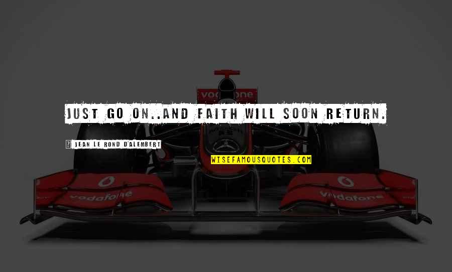 Dmek Surgery Quotes By Jean Le Rond D'Alembert: Just go on..and faith will soon return. Dmek Surgery Quotes By Jean Le Rond D'Alembert: Just go on..and faith will soon return.