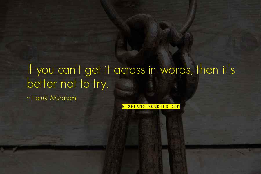 Dmie Quotes By Haruki Murakami: If you can't get it across in words,