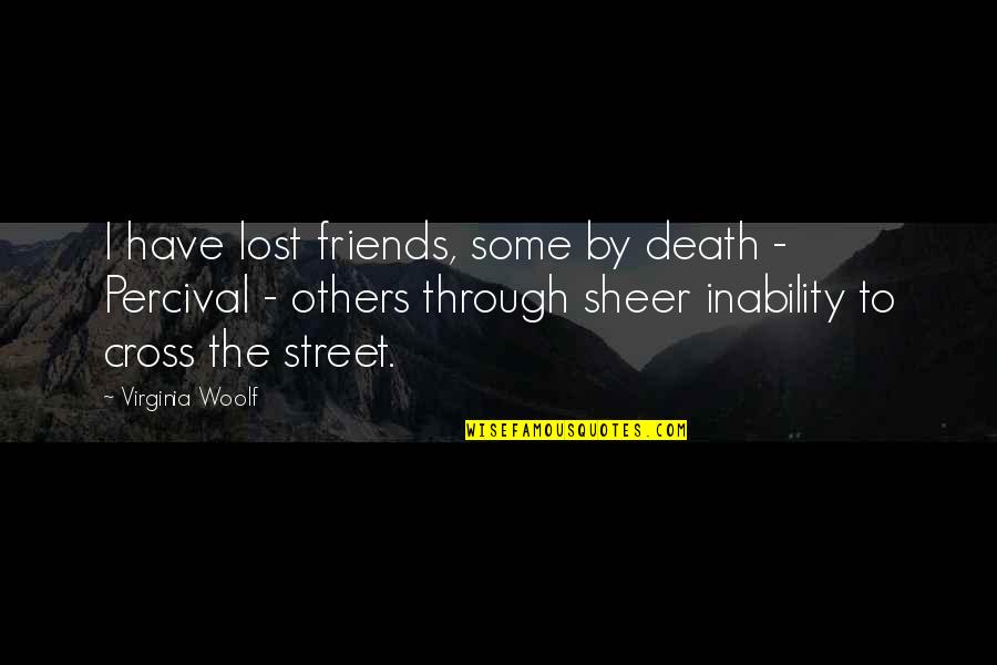 Dmitrovic Goalkeeper Quotes By Virginia Woolf: I have lost friends, some by death -