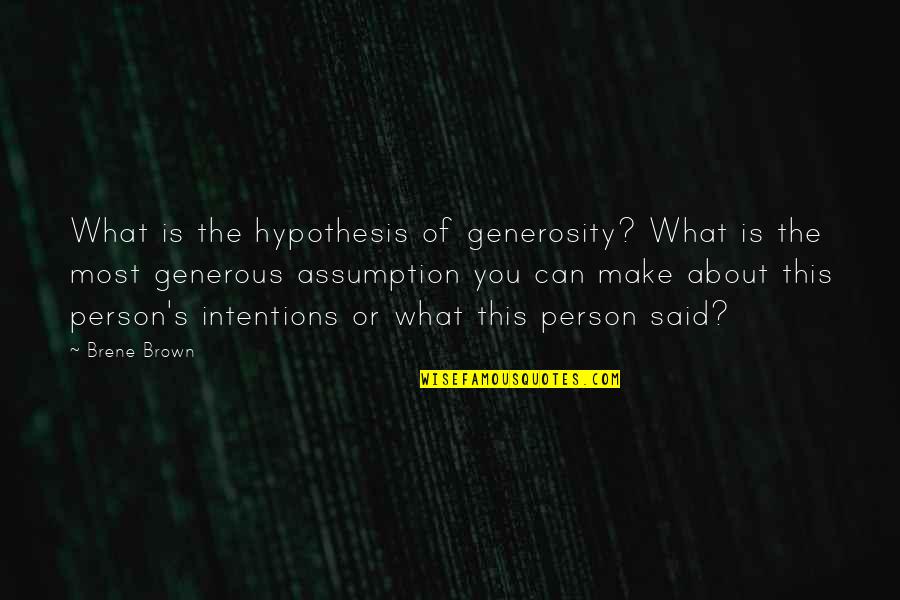 Dmne De Saint Quotes By Brene Brown: What is the hypothesis of generosity? What is