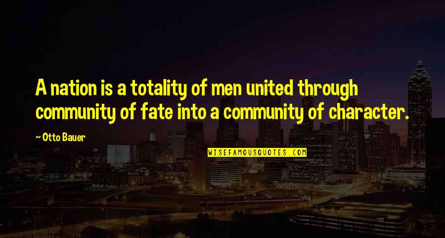Dmnnm Quotes By Otto Bauer: A nation is a totality of men united
