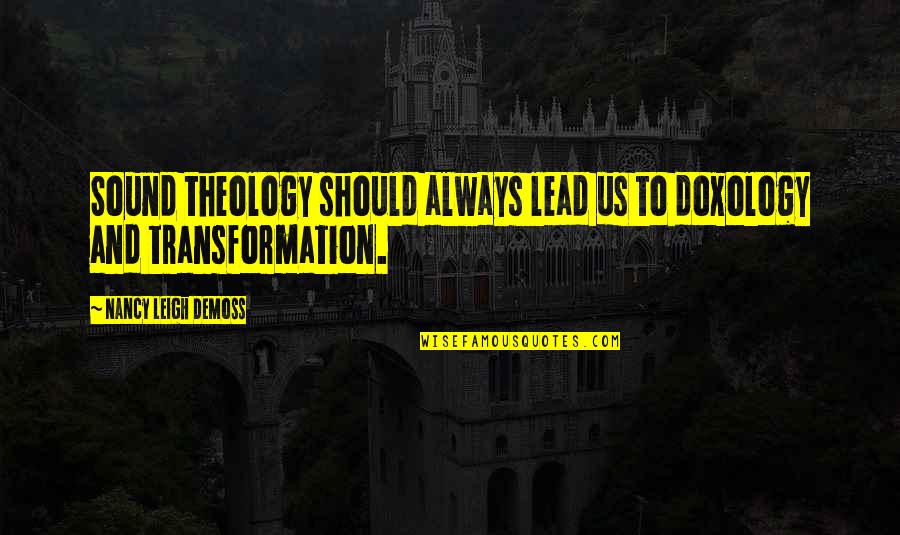 Dmochowski John Quotes By Nancy Leigh DeMoss: Sound theology should always lead us to doxology