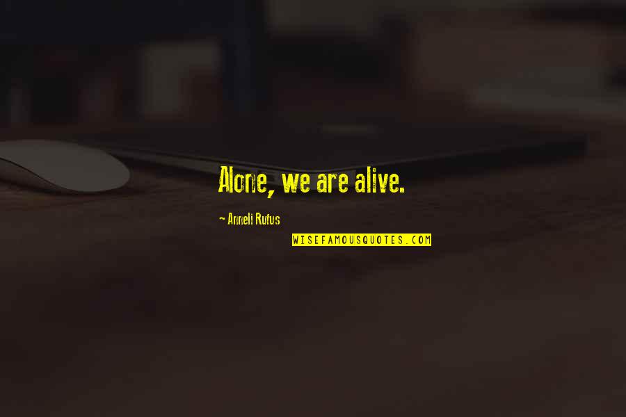 Dmuchawce Przy Quotes By Anneli Rufus: Alone, we are alive.
