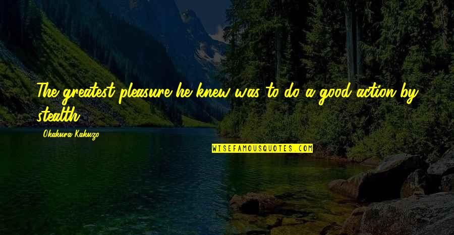 Dmv Registration Quotes By Okakura Kakuzo: The greatest pleasure he knew was to do Dmv Registration Quotes By Okakura Kakuzo: The greatest pleasure he knew was to do