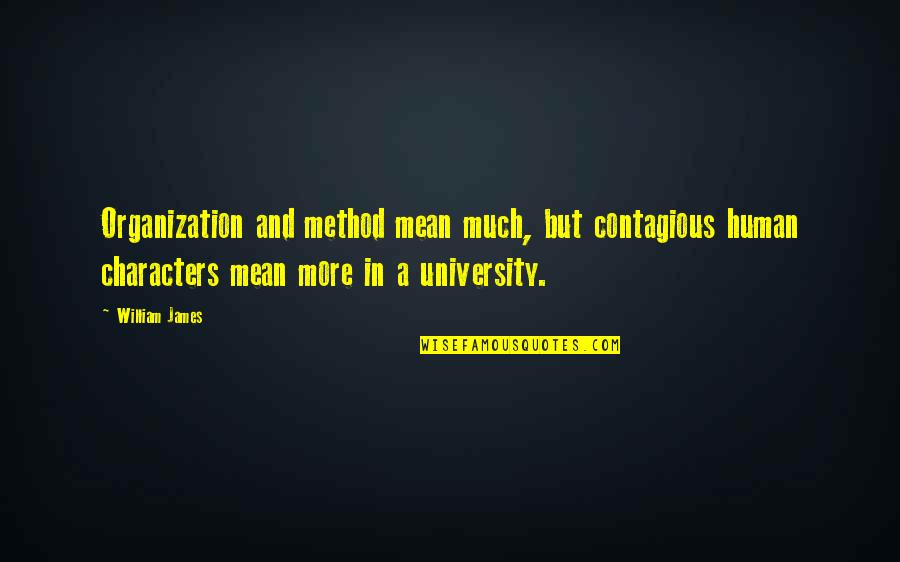 Dmv Registration Quotes By William James: Organization and method mean much, but contagious human Dmv Registration Quotes By William James: Organization and method mean much, but contagious human