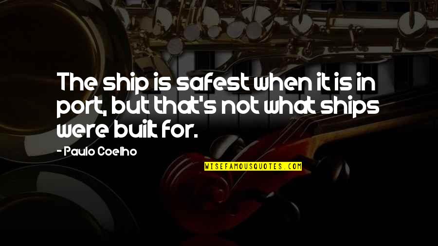 Dmytrenko Pensacola Quotes By Paulo Coelho: The ship is safest when it is in
