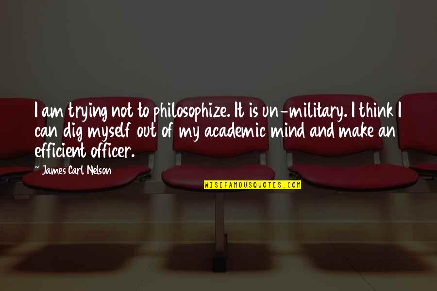 Dmytro Ferents Quotes By James Carl Nelson: I am trying not to philosophize. It is Dmytro Ferents Quotes By James Carl Nelson: I am trying not to philosophize. It is