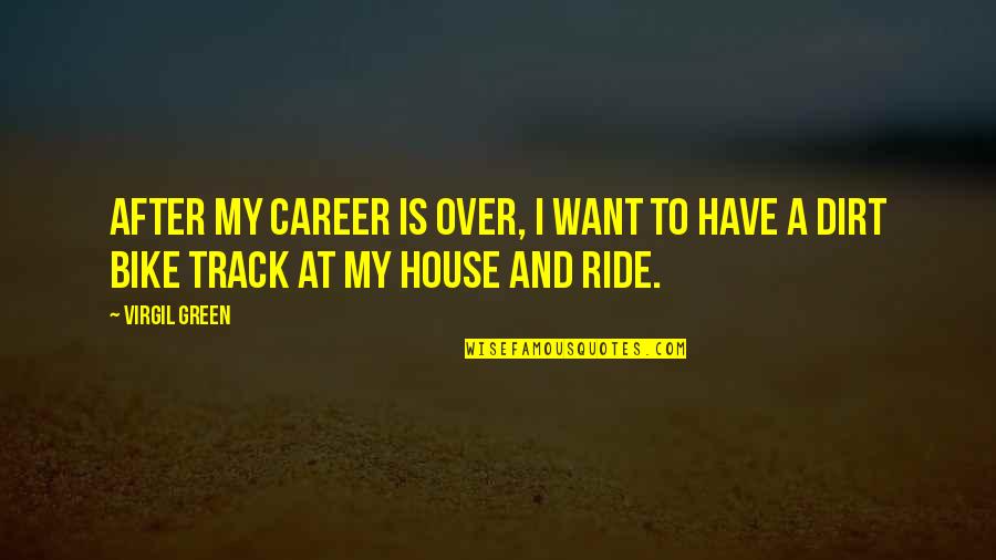 Dn Aidit Quotes By Virgil Green: After my career is over, I want to