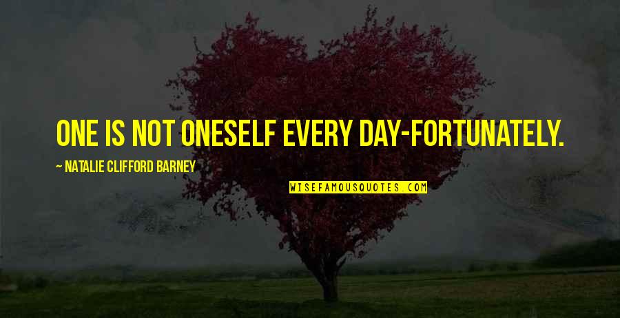 Dn Angel Quotes By Natalie Clifford Barney: One is not oneself every day-fortunately.