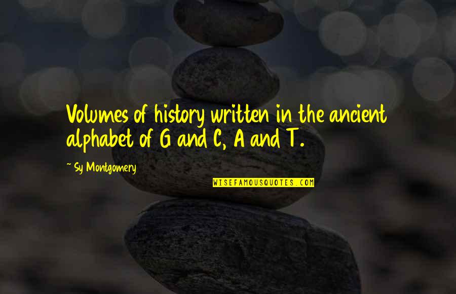 Dna Best Quotes By Sy Montgomery: Volumes of history written in the ancient alphabet