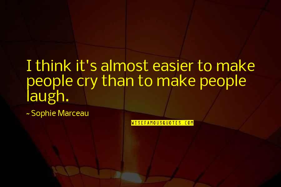 Dnaessence Quotes By Sophie Marceau: I think it's almost easier to make people