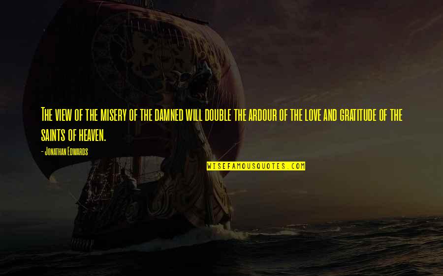 Dnasp Quotes By Jonathan Edwards: The view of the misery of the damned Dnasp Quotes By Jonathan Edwards: The view of the misery of the damned