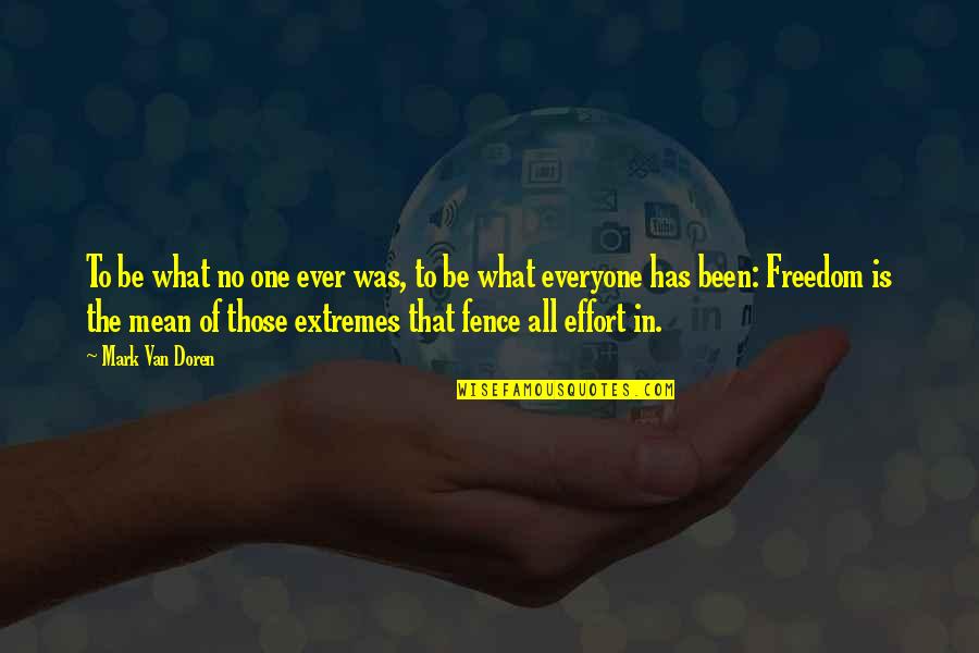 Dnasp Quotes By Mark Van Doren: To be what no one ever was, to Dnasp Quotes By Mark Van Doren: To be what no one ever was, to