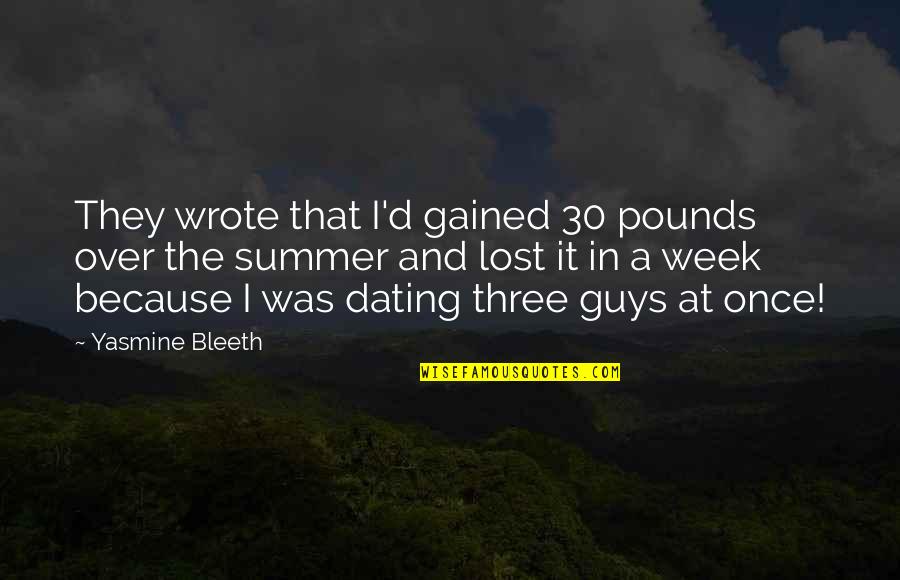 Dnasp Quotes By Yasmine Bleeth: They wrote that I'd gained 30 pounds over Dnasp Quotes By Yasmine Bleeth: They wrote that I'd gained 30 pounds over