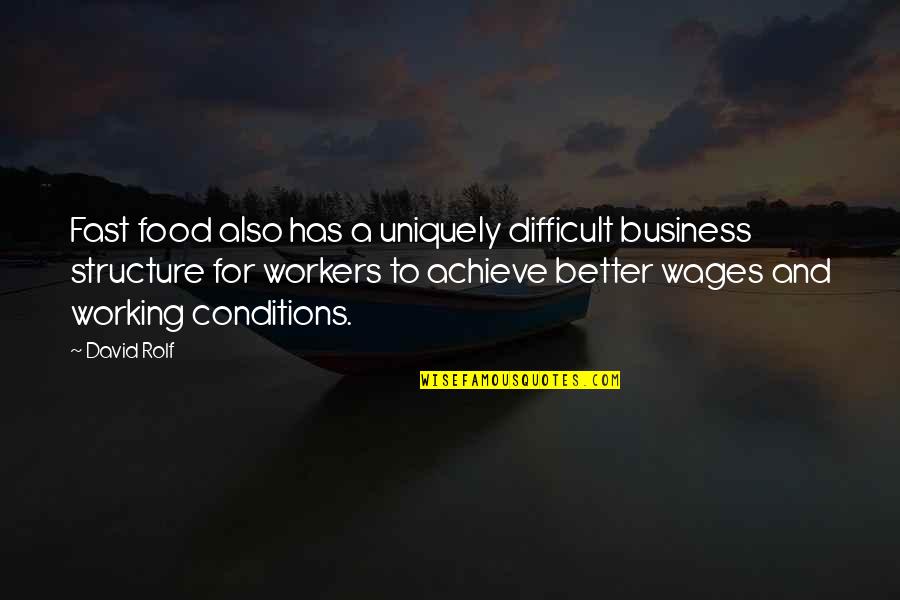 Dndave Quotes By David Rolf: Fast food also has a uniquely difficult business Dndave Quotes By David Rolf: Fast food also has a uniquely difficult business