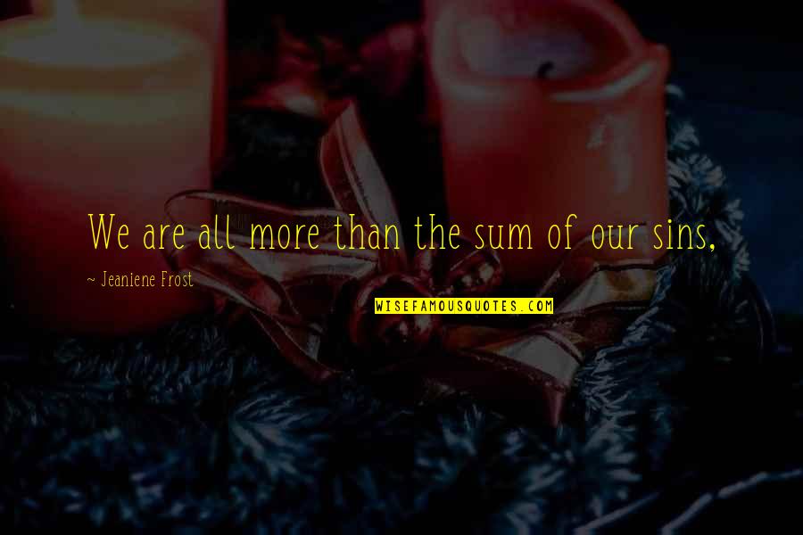 Dndk Shoes Quotes By Jeaniene Frost: We are all more than the sum of