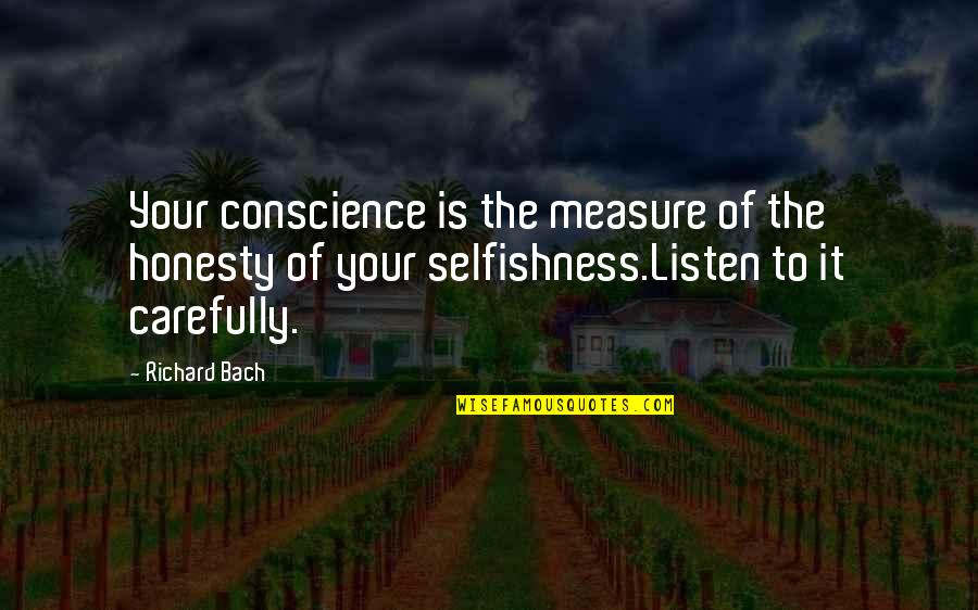 Dneme Quotes By Richard Bach: Your conscience is the measure of the honesty
