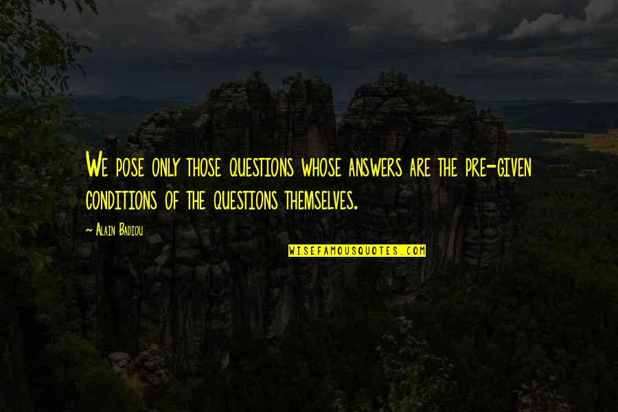 Dner Minecraft Quotes By Alain Badiou: We pose only those questions whose answers are Dner Minecraft Quotes By Alain Badiou: We pose only those questions whose answers are