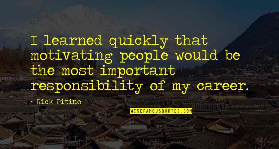 Dner Shop Quotes By Rick Pitino: I learned quickly that motivating people would be Dner Shop Quotes By Rick Pitino: I learned quickly that motivating people would be