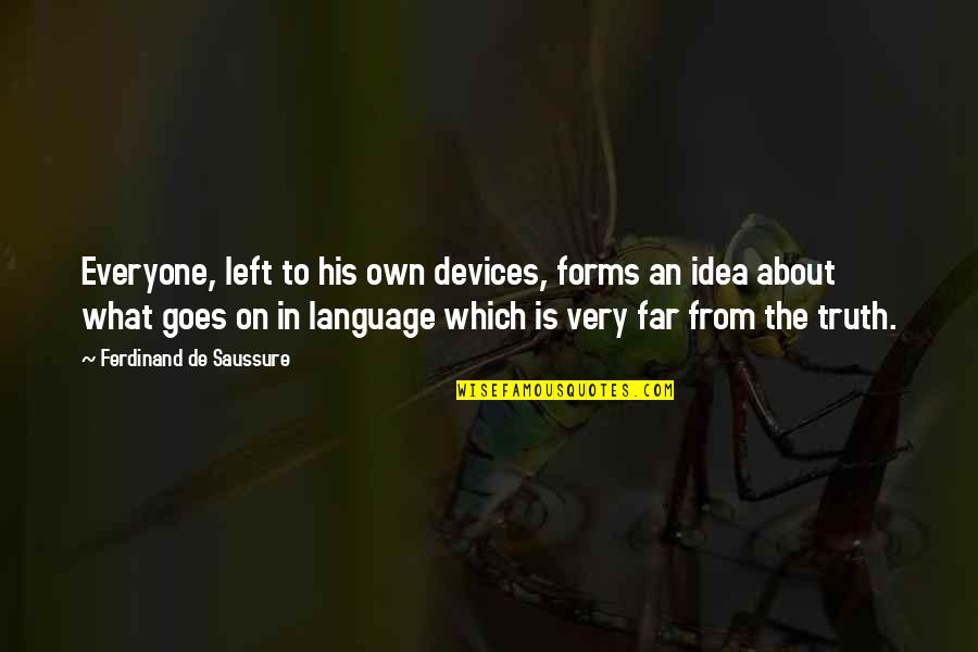 Dnerr Quotes By Ferdinand De Saussure: Everyone, left to his own devices, forms an