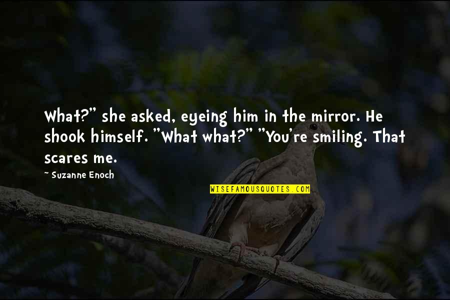 Dnes Meniny Quotes By Suzanne Enoch: What?" she asked, eyeing him in the mirror.
