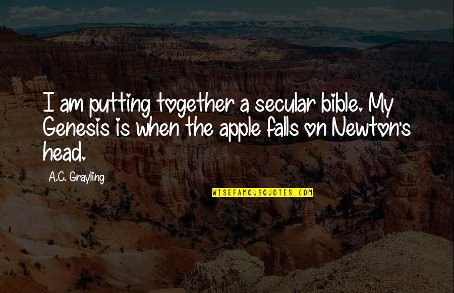Dnhot Quotes By A.C. Grayling: I am putting together a secular bible. My Dnhot Quotes By A.C. Grayling: I am putting together a secular bible. My