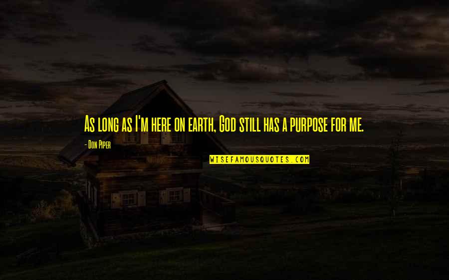 Dniepr Quotes By Don Piper: As long as I'm here on earth, God