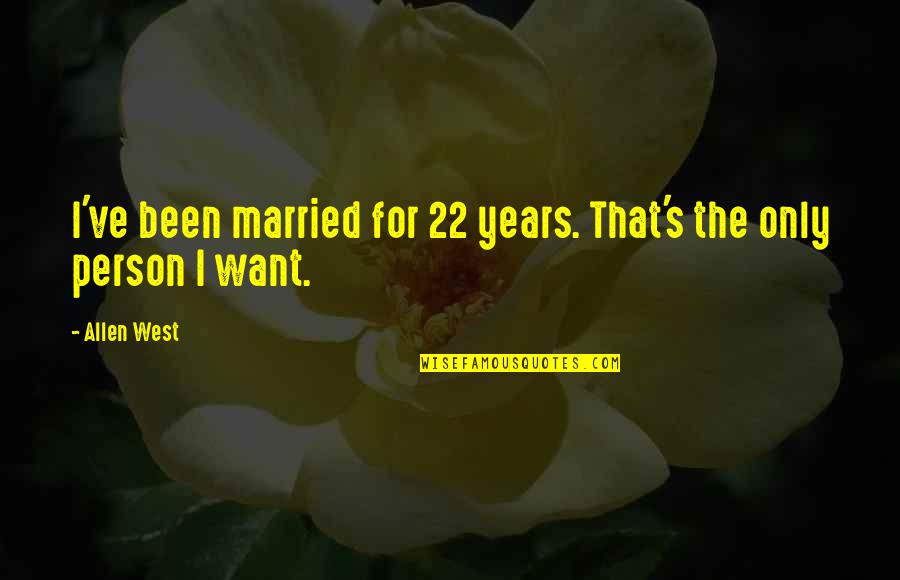 Dnmecca Quotes By Allen West: I've been married for 22 years. That's the