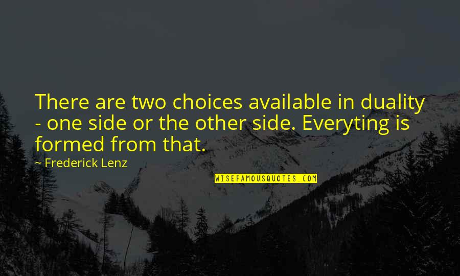 Dnmecca Quotes By Frederick Lenz: There are two choices available in duality -