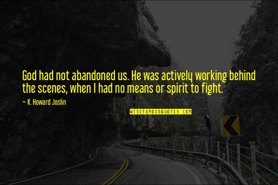 Dno Stock Quotes By K. Howard Joslin: God had not abandoned us. He was actively Dno Stock Quotes By K. Howard Joslin: God had not abandoned us. He was actively