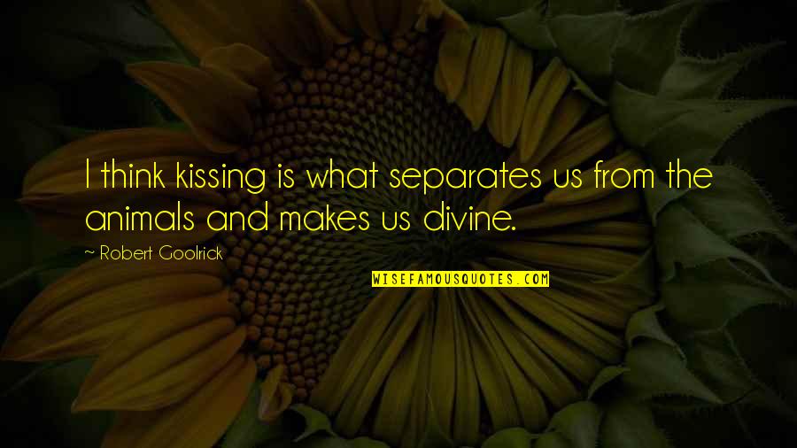 Dnonce Technology Bhd Quotes By Robert Goolrick: I think kissing is what separates us from