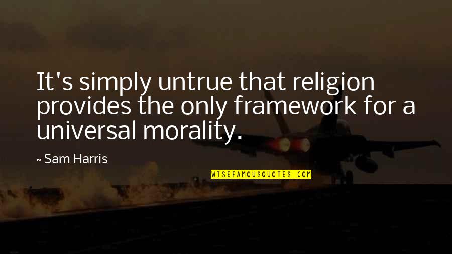 Dns Norton Quotes By Sam Harris: It's simply untrue that religion provides the only