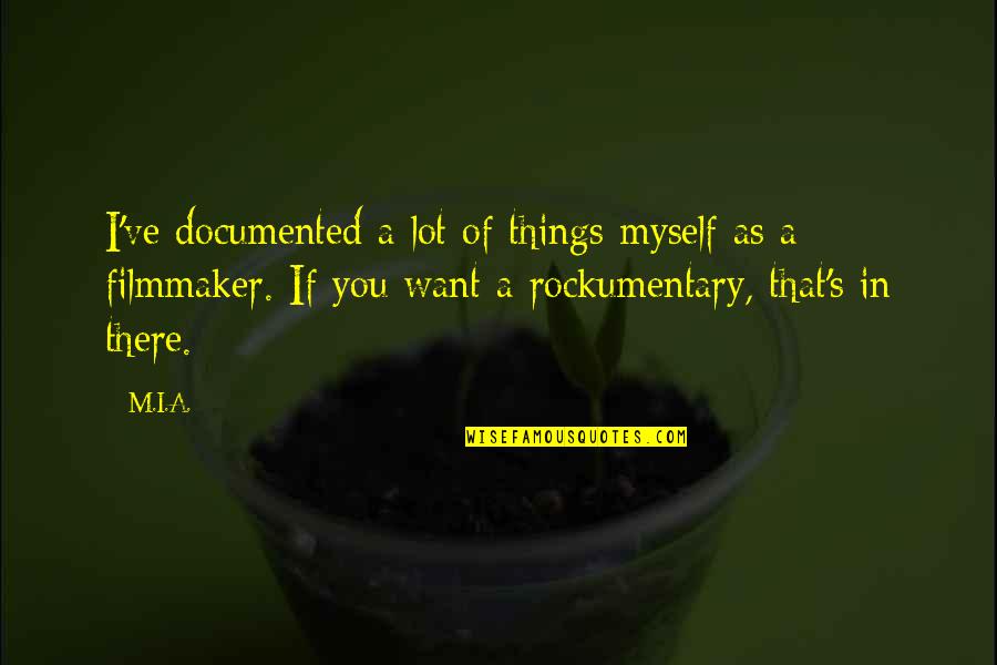 Dnsnr Quotes By M.I.A.: I've documented a lot of things myself as Dnsnr Quotes By M.I.A.: I've documented a lot of things myself as