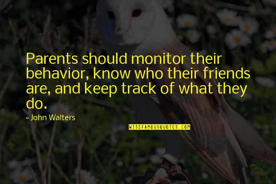 Dnsnx Quotes By John Walters: Parents should monitor their behavior, know who their