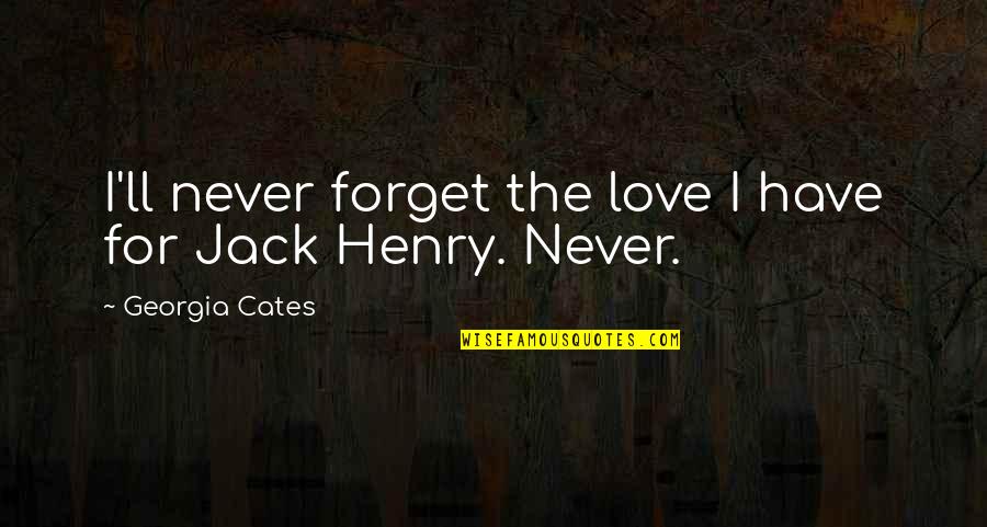 Dnus Hinges Quotes By Georgia Cates: I'll never forget the love I have for