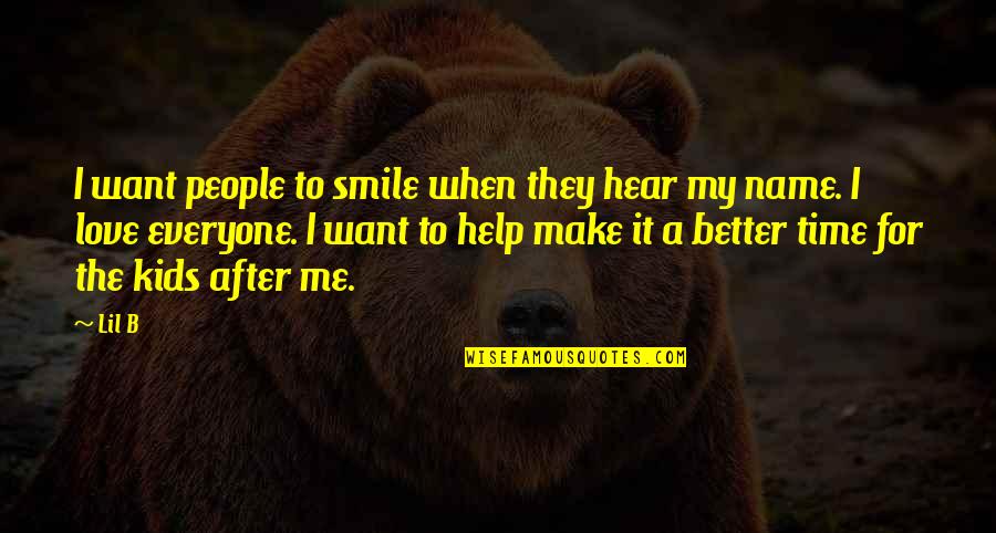 Dnyada Ki Quotes By Lil B: I want people to smile when they hear Dnyada Ki Quotes By Lil B: I want people to smile when they hear