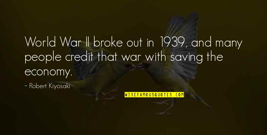 Dnyada Ki Quotes By Robert Kiyosaki: World War II broke out in 1939, and Dnyada Ki Quotes By Robert Kiyosaki: World War II broke out in 1939, and