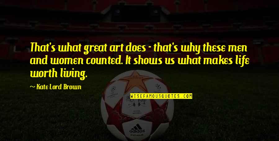 Dnyala Quotes By Kate Lord Brown: That's what great art does - that's why Dnyala Quotes By Kate Lord Brown: That's what great art does - that's why