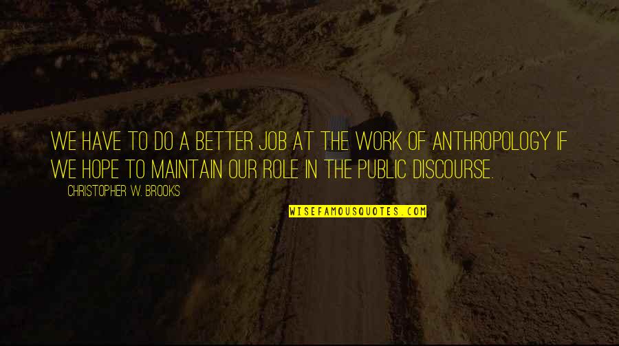 Do A Better Job Quotes By Christopher W. Brooks: We have to do a better job at