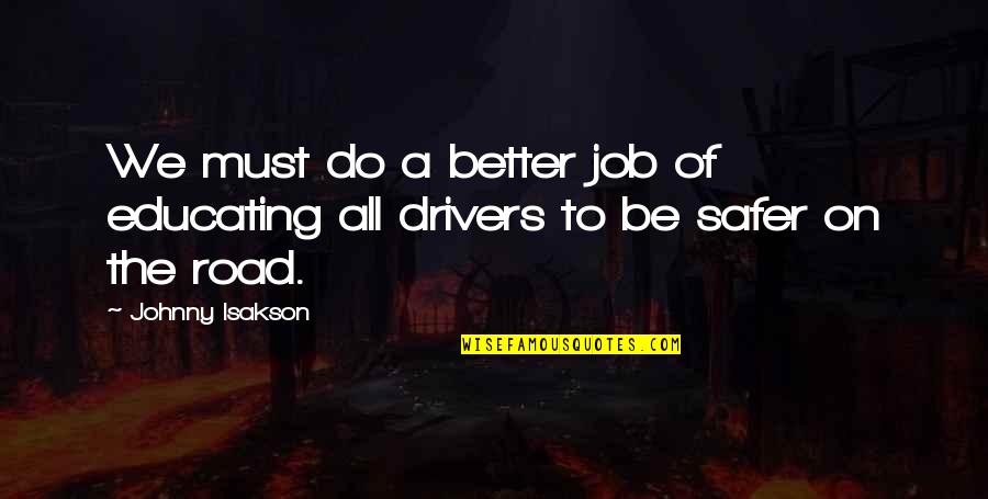 Do A Better Job Quotes By Johnny Isakson: We must do a better job of educating